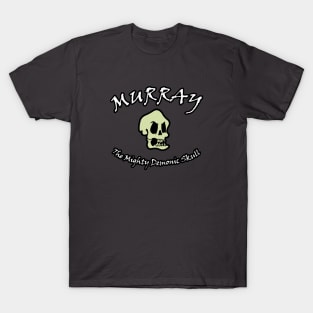 Murray The Mighty Demonic Skull T-Shirt